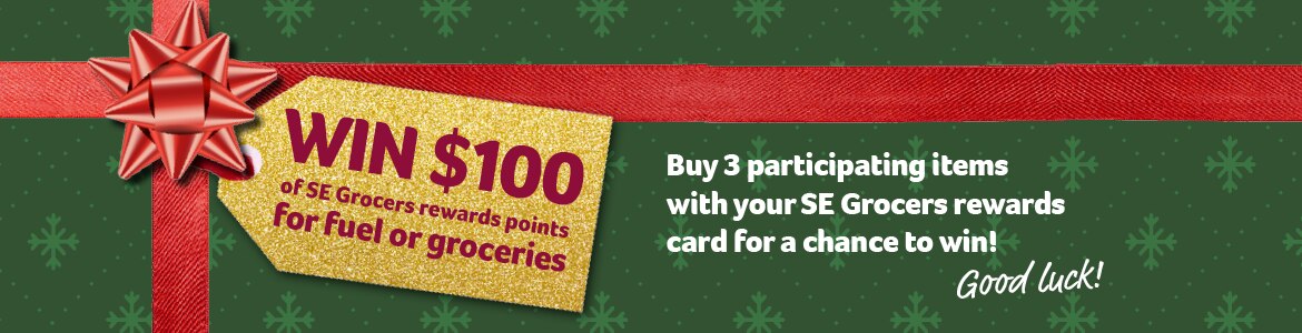 Win $100 of se grocers rewards points for fuel or groceries - buy 3 participating items with your se grocers rewards card for a chance to win!